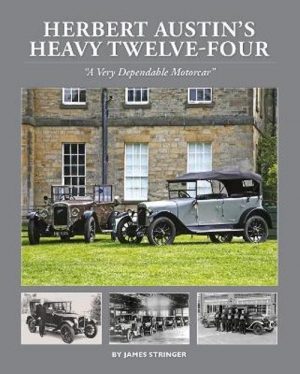 HERBERT AUSTIN'S HEAVY TWELVE-FOUR : A VERY DEPENDABLE MOTORCAR