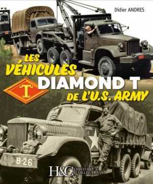 LES VEHICULES DIAMOND T DE L'U.S. ARMY