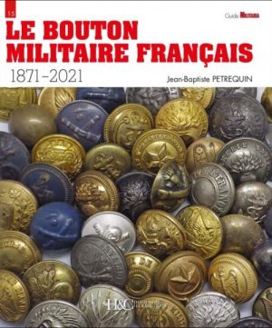 LE BOUTON MILITAIRE FRANCAIS 1871-2021