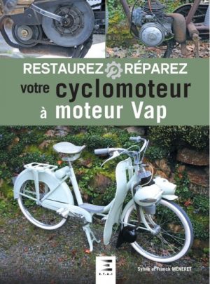 RESTAUREZ REPAREZ VOTRE CYCLOMOTEUR A MOTEUR VAP