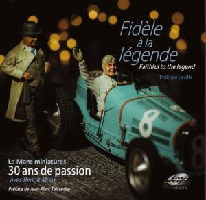 FIDELE A LA LEGENDE - LE MANS MINIATURES 30 ANS DE PASSION