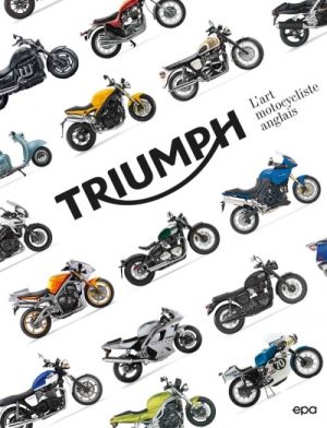 TRIUMPH L'ART MOTOCYCLISTE ANGLAIS
