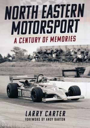 NORTH EASTERN MOTORSPORT A CENTURY OF MEMORIES