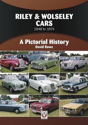 RILEY AND WOLSELEY CARS 1948 TO 1975 A PICTORIAL HISTORY