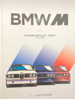BMW M - LE GUIDE DETAILLE TOME 1