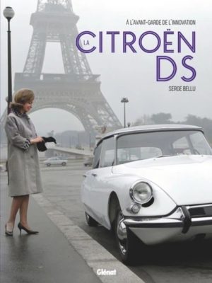 LA CITROEN DS - A L'AVANT GARDE DE L'INNOVATION