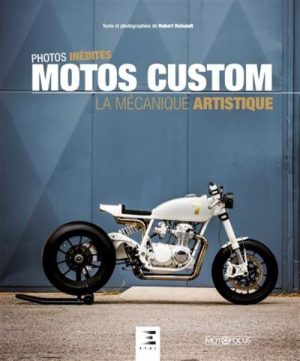 MOTOS CUSTOM - LA MECANIQUE ARTISTIQUE
