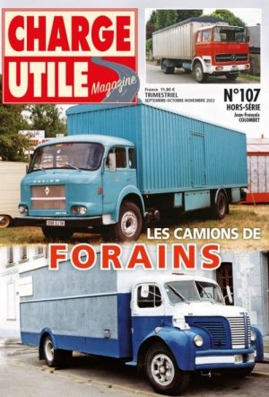 CHARGE UTILE MAGAZINE - HORS SERIE N°107 - LES CAMIONS DE FORAINS