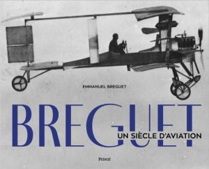 BREGUET, UN SIECLE D'AVIATION - 2EME EDITION