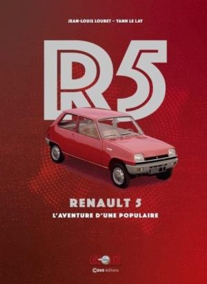 RENAULT R5 L'AVENTURE D'UNE POPULAIRE