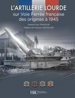 L'ARTILLERIE LOURDE SUR VOIE FERREE FRANCAISE
