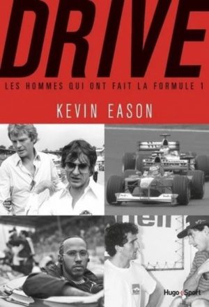 DRIVE - LES HOMMES QUI ONT FAIT LA FORMULE 1
