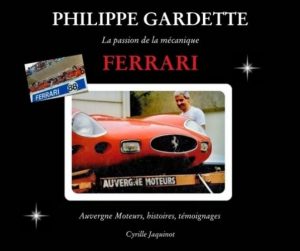 PHILIPPE GARDETTE - LA PASSION DE LA MECANIQUE - FERRARI