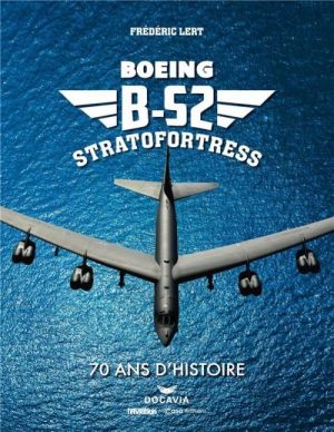 BOEING B-52 STRATOFORTRESS - 70 ANS D'HISTOIRE