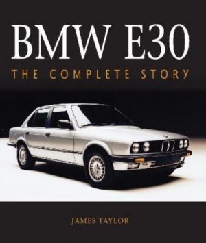 BMW E30 : THE COMPLETE STORY