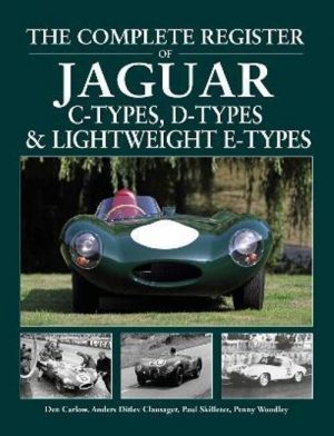 THE COMPLETE REGISTER OF JAGUAR C-TYPES, D-TYPES & LIGHTWEIGHT E-TYPE