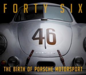 FORTY SIX - THE BIRTH OF PORSCHE MOTORSPORT