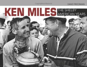 KEN MILES : THE SHELBY AMERICAN YEARS