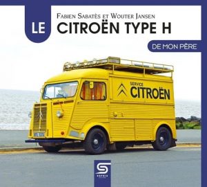 LE CITROEN TYPE H DE MON PERE - 2EME EDITION
