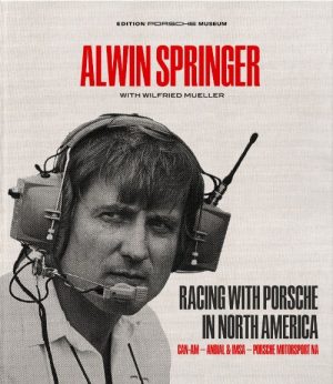 ALWIN SPRINGER - RACING WITH PORSCHE IN NORTH AMERICA