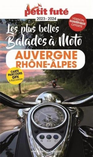 PETIT FUTE-LES PLUS BELLES BALADES A MOTO AUVERGNE RHONE-ALPES