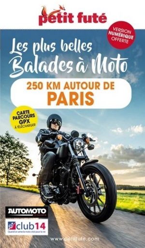 PETIT FUTE - LES PLUS BELLES BALADES A MOTO 250 KM AUTOUR DE PARIS