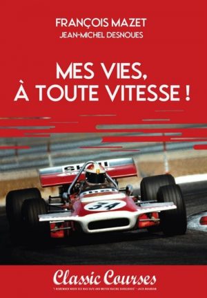 FRANCOIS MAZET - MES VIES A TOUTE VITESSE