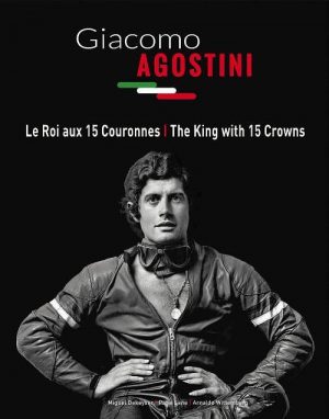 GIACOMO AGOSTINI LE ROI AUX 15 COURONNES / THE KING WITH 15 CROWNS