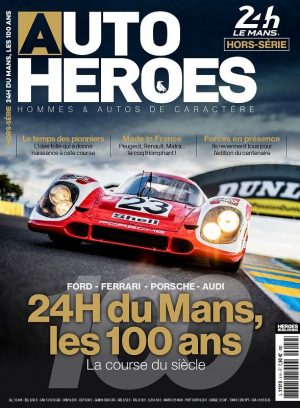 AUTO HEROES HORS SERIE LE MANS LES 100 ANS