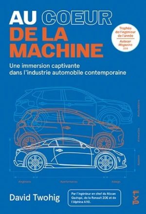 AU COEUR DE LA MACHINE - INDUSTRIE AUTOMOBILE CONTEMPORAINE