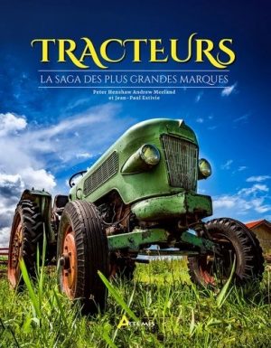 TRACTEURS LA SAGA DES PLUS GRANDES MARQUES
