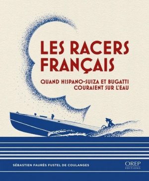 LES RACERS FRANCAIS - HISPANO-SUIZA ET BUGATTI COURAIENT SUR L'EAU