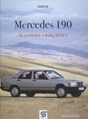 MERCEDES 190 - LA PREMIERE BABY BENZ - ICONE