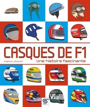 CASQUES DE F1 UNE HISTOIRE FASCINANTE