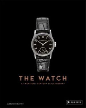 THE WATCH A TWENTIETH-CENTURY STYLE HISTORY