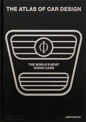 THE ATLAS OF CAR DESIGN : THE WORLD'S MOST ICONIC CARS