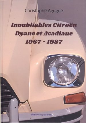 INOUBLIABLES CITROEN DYANE ET ACADIANE 1967-1987