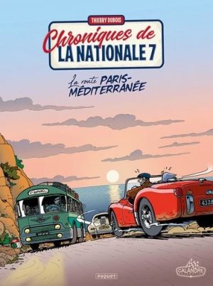 CHRONIQUES DE LA NATIONALE 7 LA ROUTE PARIS MEDITERRANEE