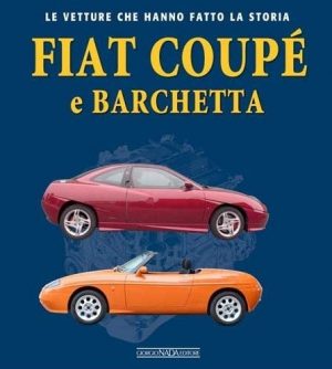 FIAT COUPE E BARCHETTA - LE VETTURE QUE HANNO FATTO LA STORIA