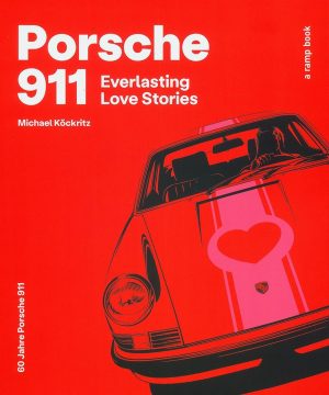 PORSCHE 911 EVERLASTING LOVE STORIES