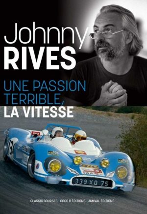 JOHNNY RIVES UNE PASSION TERRIBLE, LA VITESSE