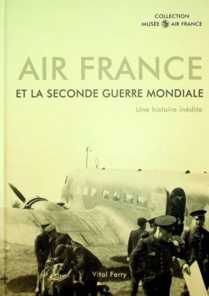 AIR FRANCE ET LA SECONDE GUERRE MONDIALE