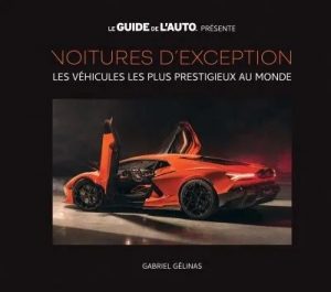 VOITURES D'EXCEPTION - LES VEHICULES LES PLUS PRESTIGIEUX AU MONDE