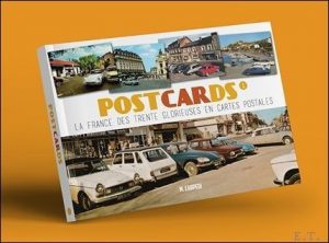 POSTCARDS - LA FRANCE DES TRENTE GLORIEUSES EN CARTES POSTALES