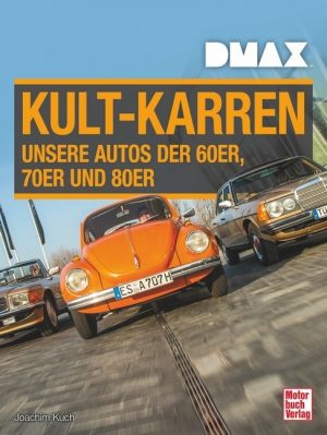 KULT-KARREN -UNSERE AUTOS VON DER 60er, 70er und 80er