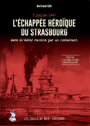 L'ECHAPPEE HEROIQUE DU STRASBOURG - MERS EL-KEBIR