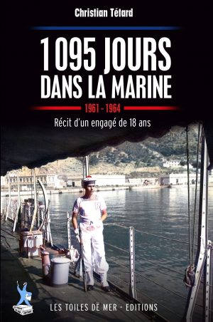 1095 JOURS DANS LA MARINE- 1961-1964- RECIT D'UN ENGAGE DE 18 ANS