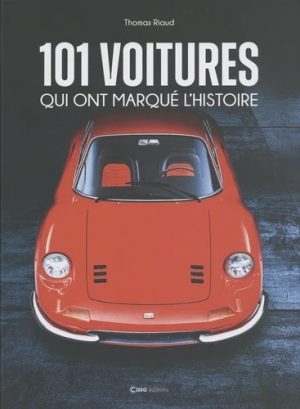 101 VOITURES QUI ONT MARQUE L'HISTOIRE