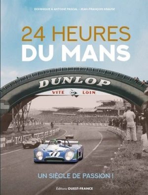 24 HEURES DU MANS UN SIECLE DE PASSION !