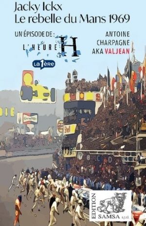 JACKY ICKX - LE REBELLE DU MANS